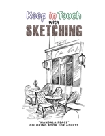 Keep in Touch with Sketching: "MANDALA PEACE" Coloring Book for Adults, Activity Book, Large 8.5"x11", Ability to Relax, Brain Experiences Relief, Lower Stress Level, Negative Thoughts Expelled B08L19X7KX Book Cover
