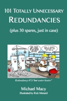 101 Totally Unnecessary Redundancies: plus 30 spares, just in case B08QKWMN8S Book Cover