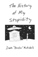 The History Of My Stupidity 1086021436 Book Cover