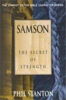 Samson: The Secret of Strength (The Chariot Victor Bible Character Series) 1564767159 Book Cover