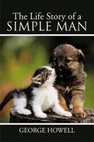 The Life Story of a Simple Man 1543463223 Book Cover