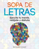 Sopa de Letras. Ejercita tu mente, relájate y disfruta: (Volumen 1) Busca y aprende palabras en español de manera divertida y aprovecha tu tiempo ... (Mayores) (espanol) (Spanish Edition) B087SFG7P4 Book Cover