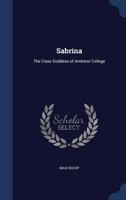 Sabrina: The Class Goddess of Amherst College 1175287814 Book Cover