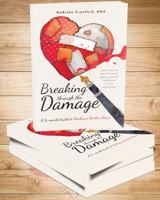 Breaking Through the Damage : A 3-Month Guide to Healing a Broker Heart 0974476935 Book Cover