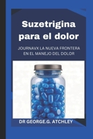 Suzetrigina para el dolor: JOURNAVX LA NUEVA FRONTERA EN EL MANEJO DEL DOLOR (Spanish Edition) B0F31GZVVP Book Cover
