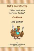 Dot's Secret Little "What to do with Leftover Turkey" Cookbook 1493586726 Book Cover