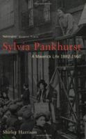Sylvia Pankhurst : the life andloves of a romantic rebel 1845130278 Book Cover