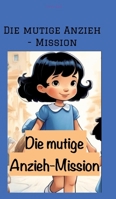 Die mutige Anzieh - Mission (German Edition) 3384427238 Book Cover