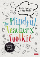 The Mindful Teacher's Toolkit: Awareness-Based Wellbeing in Schools 1529731771 Book Cover