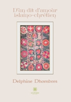 D'un dit d'amour islamo-chrétien B0C1F3VJP2 Book Cover
