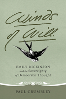 Winds of Will: Emily Dickinson and the Sovereignty of Democratic Thought 0817317031 Book Cover