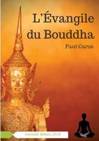 L'Évangile du Bouddha: La vie de Bouddha racontée à la lumière de son rôle religieux et philosophique 1788945727 Book Cover