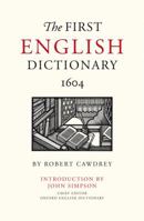 The First English Dictionary, 1604: Robert Cawdrey's Table Alphabeticall (Robert Cawdreys Table Alphabet) 1851243887 Book Cover