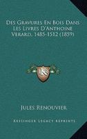 Des Gravures En Bois Dans Les Livres D'Anthoine Verard 1166692574 Book Cover