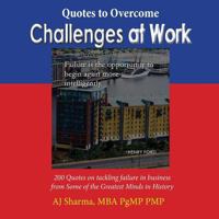 Quotes to Overcome Challenges at Work: 200 Quotes on tackling failure in business from Some of the Greatest Minds in History 1983874663 Book Cover