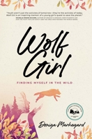 Wolf Girl: Finding Myself in the Wild B07ZD3ZCQS Book Cover