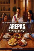 The 30 Most Successful and Tasty Fillings of Venezuelan Arepas B0G6WL7429 Book Cover