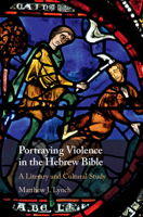 Portraying Violence in the Hebrew Bible: A Literary and Cultural Study 1108494358 Book Cover