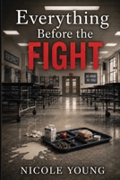 Everything Before the Fight B0GZKQX6GZ Book Cover