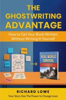 The Ghostwriting Advantage: How to Get Your Book Written Without Writing It Yourself 1946458562 Book Cover