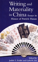 Writing and Materiality in China: Essays in Honor of Patrick Hanan (Harvard-Yenching Institute Monograph Series) 0674010981 Book Cover