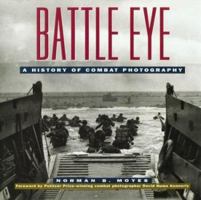 Battle Eye: A History of American Combat Photography 1567992870 Book Cover