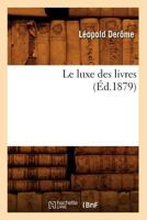 Le Luxe Des Livres (A0/00d.1879) 2012687733 Book Cover