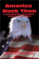 America Back Then: A compilation of historic, patriotic literature 0595223680 Book Cover