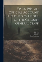 Ypres, 1914, an Official Account Published by Order of the German General Staff 1021948527 Book Cover