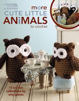 More Cute Little Animals To Crochet (Leisure Arts #5125) 1609000382 Book Cover