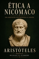 Ética a Nicómaco de Aristóteles: Una adaptación contemporánea al español (Grandes Clásicos de la Filosofía) (Spanish Edition) B0HD93FKDJ Book Cover