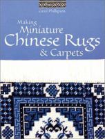 Making Miniature Chinese Rugs & Carpets 1861082541 Book Cover