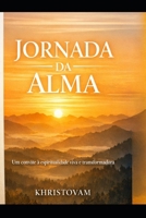 Jornada da Alma: Um convite à espiritualidade viva e transformadora (Portuguese Edition) B0GT18LQ53 Book Cover