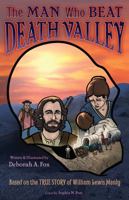 The Man Who Beat Death Valley : Based on the TRUE STORY of William Lewis Manly 0578720221 Book Cover