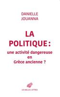 La Politique: Une Activite Dangereuse En Grece Ancienne 2251452699 Book Cover