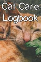 Cat Care Logbook: Record Care Instructions, Food Types, Indoors, Outdoors, Litter box type and Records of Cat Care 1091865914 Book Cover