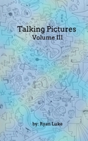 Talking Pictures - Volume III 1034964593 Book Cover