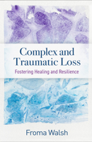 Complex and Traumatic Loss: Fostering Healing and Resilience 1462553028 Book Cover
