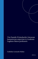 Vita Danielis Wyttenbachii, Literarum humaniorum nuperrime in Academia Lugduno-Batava professoris (Latin Edition) 9004555382 Book Cover