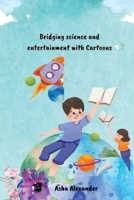 Bridging science and entertainment with Cartoons 1805252771 Book Cover
