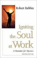 Igniting the Soul at Work: A Mandate for Mystics 1571742719 Book Cover