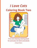 I love Cats Coloring Book Two: A fun and relaxing coloring book for cat lovers, for teens and adults B0BGZ54W19 Book Cover