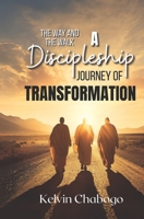 The Way and the Walk: A Discipleship Journey of Transformation 9914947263 Book Cover