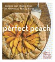 The Perfect Peach: Recipes and Stories from the Masumoto Family Farm 1607743272 Book Cover