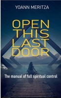 Open this last door: The manual of full spiritual control 2322235385 Book Cover