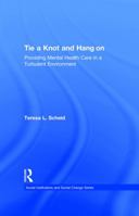 Tie a Knot and Hang On: Providing Mental Health Care in a Turbulent Environment 020230759X Book Cover