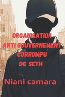 L'organisation anti gouvernement corrompu de Seth (French Edition) B0DXFKM5PV Book Cover
