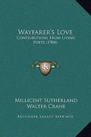 Wayfarer's Love: Contributions From Living Poets (1904) 116575293X Book Cover