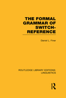 The Formal Grammar of Switch-Reference (RLE Linguistics B: Grammar) 1138989282 Book Cover