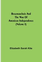 Beaumarchais and the War of American Independence 9354750230 Book Cover